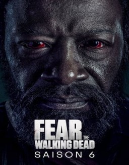 voir serie Fear the Walking Dead Temporada  6